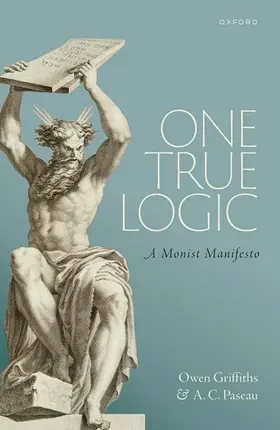 Griffiths / Paseau |  One True Logic | Buch |  Sack Fachmedien