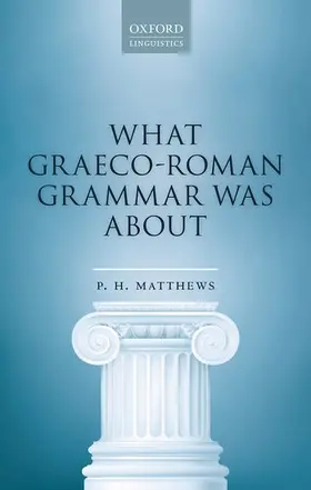 Matthews |  What Graeco-Roman Grammar Was About | Buch |  Sack Fachmedien