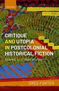 Forter |  Critique and Utopia in Postcolonial Historical Fiction | Buch |  Sack Fachmedien