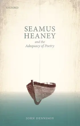 Dennison |  Seamus Heaney and the Adequacy of Poetry | Buch |  Sack Fachmedien