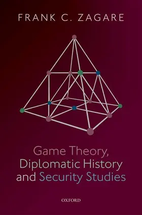 Zagare | Game Theory, Diplomatic History and Security Studies | Buch | 978-0-19-883158-7 | sack.de