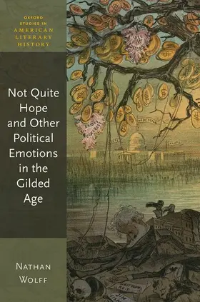 Wolff |  Not Quite Hope and Other Political Emotions in the Gilded Age | Buch |  Sack Fachmedien