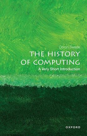 Swade | The History of Computing: A Very Short Introduction | Buch | 978-0-19-883175-4 | sack.de