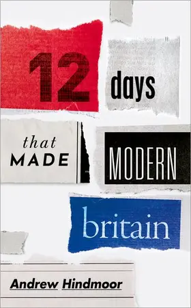 Hindmoor |  Twelve Days That Made Modern Britain | Buch |  Sack Fachmedien