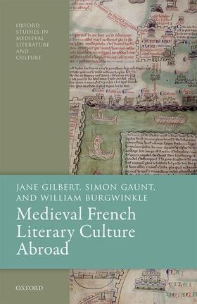 Gilbert / Gaunt / Burgwinkle | Medieval French Literary Culture Abroad | Buch | 978-0-19-883245-4 | sack.de