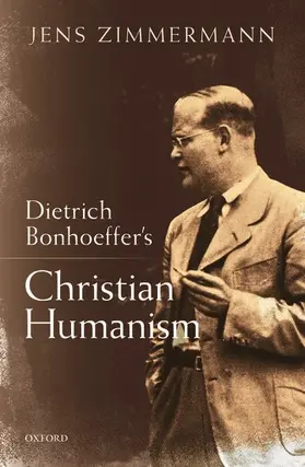 Zimmermann |  Dietrich Bonhoeffer's Christian Humanism | Buch |  Sack Fachmedien