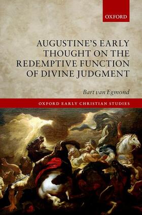 van Egmond | Augustine's Early Thought on the Redemptive Function of Divine Judgement | Buch | 978-0-19-883492-2 | sack.de