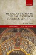Smith |  The Idea of Nicaea in the Early Church Councils, Ad 431-451 | Buch |  Sack Fachmedien