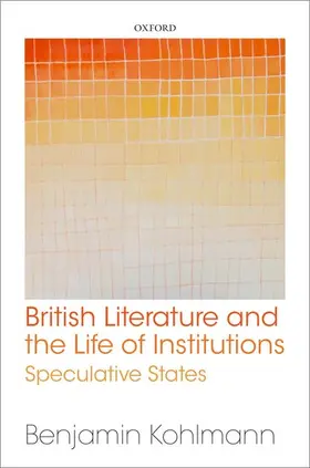 Kohlmann |  British Literature and the Life of Institutions | Buch |  Sack Fachmedien