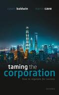 Baldwin / Cave |  Taming the Corporation | Buch |  Sack Fachmedien