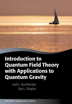Buchbinder / Shapiro | Introduction to Quantum Field Theory with Applications to Quantum Gravity | Buch | sack.de