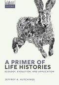 Hutchings |  A Primer of Life Histories | Buch |  Sack Fachmedien