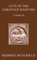 Musurillo |  The Acts of the Christian Martyrs, Volume II | Buch |  Sack Fachmedien