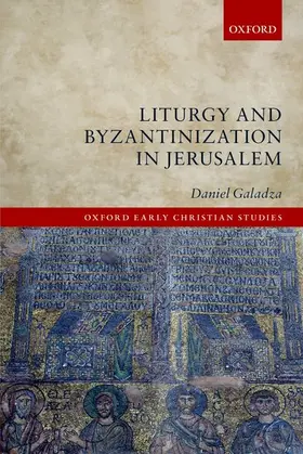 Galadza | Liturgy and Byzantinization in Jerusalem | Buch | 978-0-19-884353-5 | sack.de