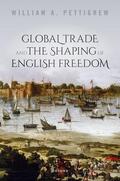 Pettigrew |  Global Trade and the Shaping of English Freedom | Buch |  Sack Fachmedien