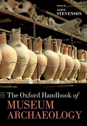 Stevenson |  The Oxford Handbook of Museum Archaeology | Buch |  Sack Fachmedien
