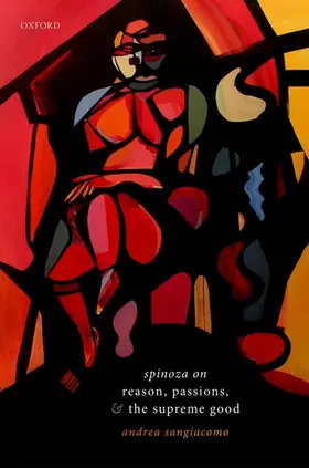 Sangiacomo |  Spinoza on Reason, Passions, and the Supreme Good | Buch |  Sack Fachmedien