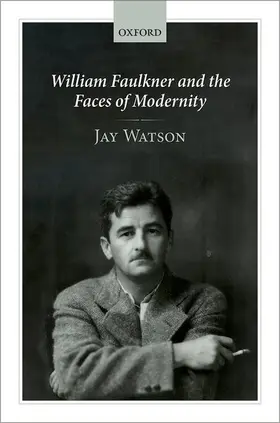 Watson | William Faulkner and the Faces of Modernity | Buch | 978-0-19-884974-2 | www.sack.de