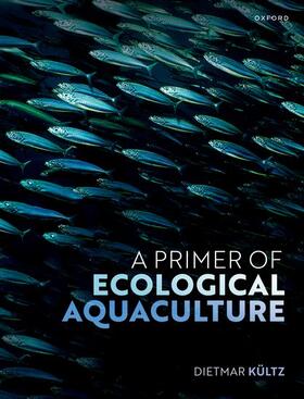 Kultz / Kültz | A Primer of Ecological Aquaculture | Buch | 978-0-19-885023-6 | sack.de