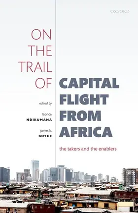 Ndikumana / Boyce | On the Trail of Capital Flight from Africa | Buch | 978-0-19-885272-8 | sack.de