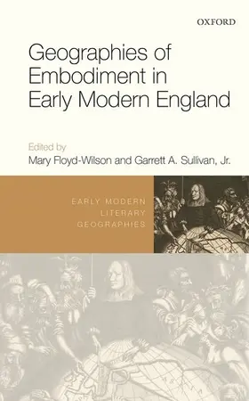 Floyd-Wilson / Sullivan | Geographies of Embodiment in Early Modern England | Buch | 978-0-19-885274-2 | sack.de
