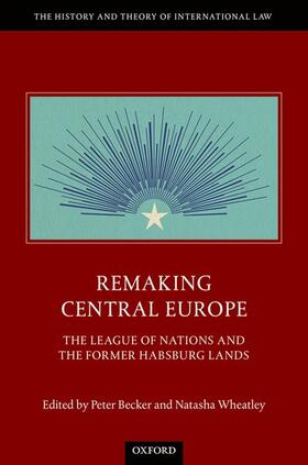 Becker / Wheatley | Remaking Central Europe | Buch | 978-0-19-885468-5 | sack.de