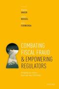 Unger / Rossel / Ferwerda |  Combating Fiscal Fraud and Empowering Regulators | Buch |  Sack Fachmedien