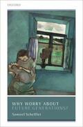 Scheffler |  Why Worry about Future Generations? | Buch |  Sack Fachmedien