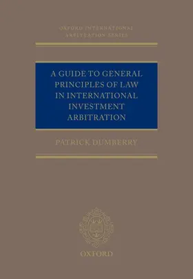 Dumberry |  A Guide to General Principles of Law in International Investment Arbitration | Buch |  Sack Fachmedien