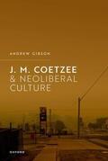Gibson |  J.M. Coetzee and Neoliberal Culture | Buch |  Sack Fachmedien