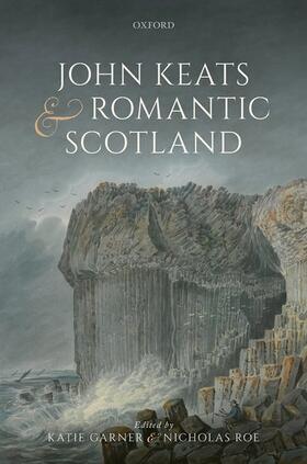 Garner / Roe | John Keats and Romantic Scotland | Buch | 978-0-19-885857-7 | sack.de
