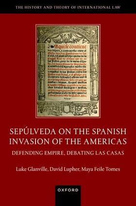 Glanville / Lupher / Feile Tomes | Sepúlveda on the Spanish Invasion of the Americas | Buch | 978-0-19-886382-3 | sack.de