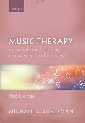 Silverman | Music Therapy in Mental Health for Illness Management and Recovery | Buch | 978-0-19-886528-5 | sack.de