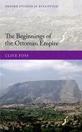 Foss |  The Beginnings of the Ottoman Empire | Buch |  Sack Fachmedien
