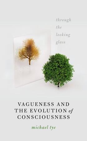 Tye |  Vagueness and the Evolution of Consciousness | Buch |  Sack Fachmedien