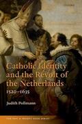 Pollmann |  Catholic Identity and the Revolt of the Netherlands, 1520-1635 | Buch |  Sack Fachmedien