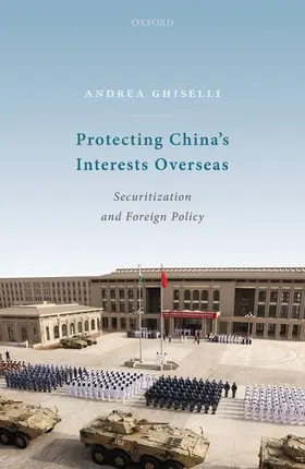 Ghiselli |  Protecting China's Interests Overseas | Buch |  Sack Fachmedien