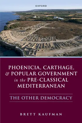 Kaufman |  Phoenicia, Carthage, and Popular Government in the Pre-Classical Mediterranean | Buch |  Sack Fachmedien