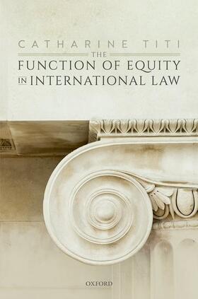 Titi | The Function of Equity in International Law | Buch | 978-0-19-886800-2 | sack.de