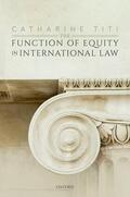 Titi |  The Function of Equity in International Law | Buch |  Sack Fachmedien