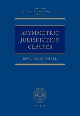 Marshall |  Asymmetric Jurisdiction Clauses | Buch |  Sack Fachmedien