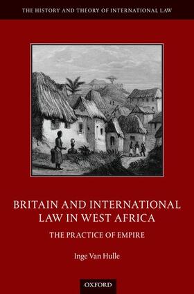 Van Hulle | Britain and International Law in West Africa | Buch | 978-0-19-886986-3 | sack.de