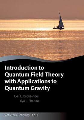 Shapiro / Buchbinder | Introduction to Quantum Field Theory with Applications to Quantum Gravity | Buch | 978-0-19-887234-4 | sack.de