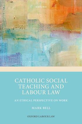 Bell | Catholic Social Teaching and Labour Law | Buch | 978-0-19-887375-4 | sack.de