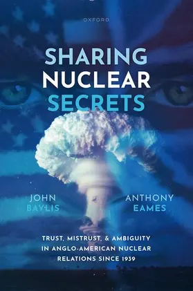 Baylis / Eames | Sharing Nuclear Secrets | Buch | 978-0-19-887511-6 | sack.de