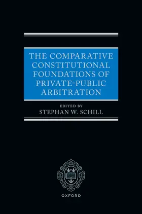  The Comparative Constitutional Foundations of Private-Public Arbitration | Buch |  Sack Fachmedien