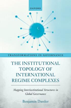 Daßler | The Institutional Topology of International Regime Complexes | Buch | 978-0-19-888192-6 | sack.de
