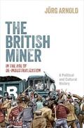 Arnold |  The British Miner in the Age of De-Industrialization | Buch |  Sack Fachmedien