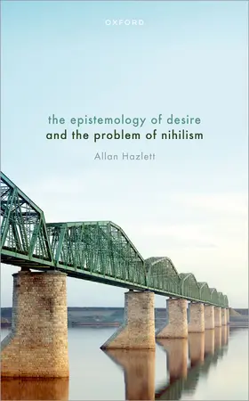 Hazlett |  The Epistemology of Desire and the Problem of Nihilism | Buch |  Sack Fachmedien