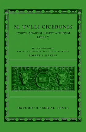 Kaster |  Cicero: Tusculan Disputations (Marci Tulli Ciceronis Tusculanarum Disputationum) | Buch |  Sack Fachmedien
